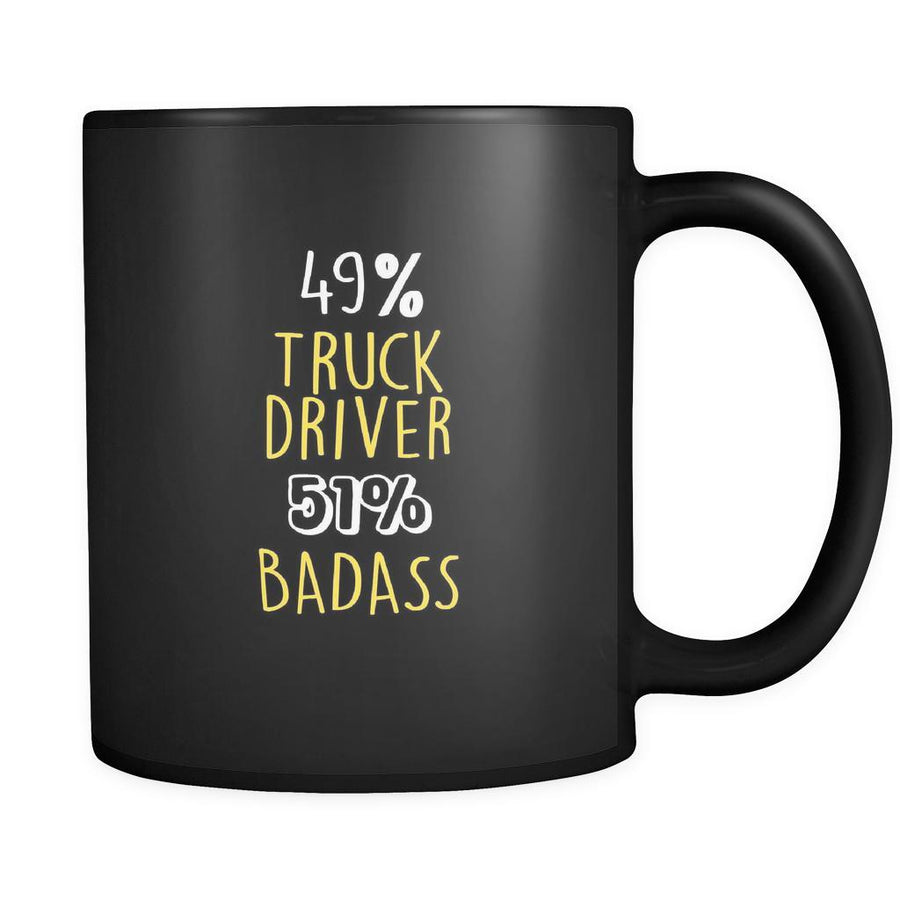 Truck driver 49% Truck driver 51% Badass 11oz Black Mug-Drinkware-Teelime | shirts-hoodies-mugs