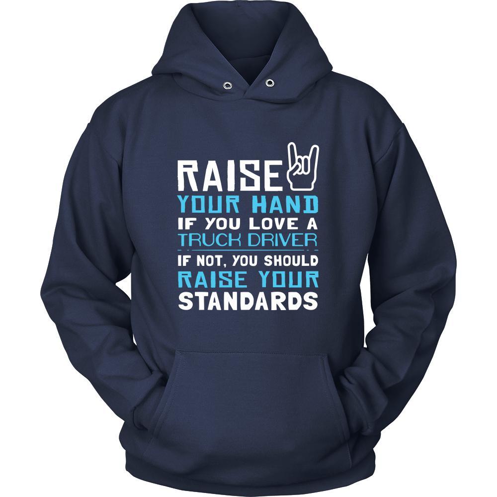 Truck Driver Shirt - Raise your hand if you love Truck Driver, if not raise your standards - Profession Gift-T-shirt-Teelime | shirts-hoodies-mugs
