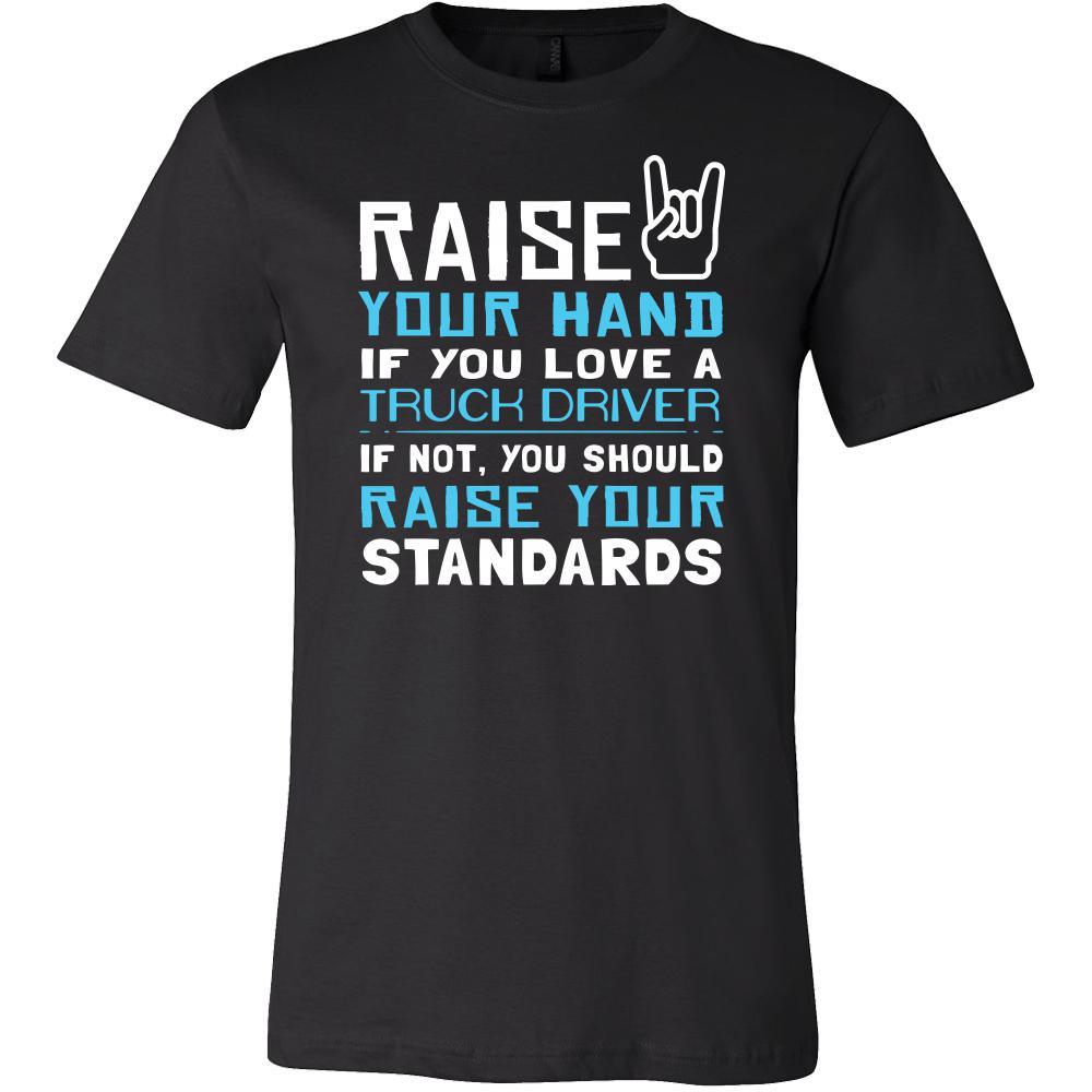 Truck Driver Shirt - Raise your hand if you love Truck Driver, if not raise your standards - Profession Gift-T-shirt-Teelime | shirts-hoodies-mugs