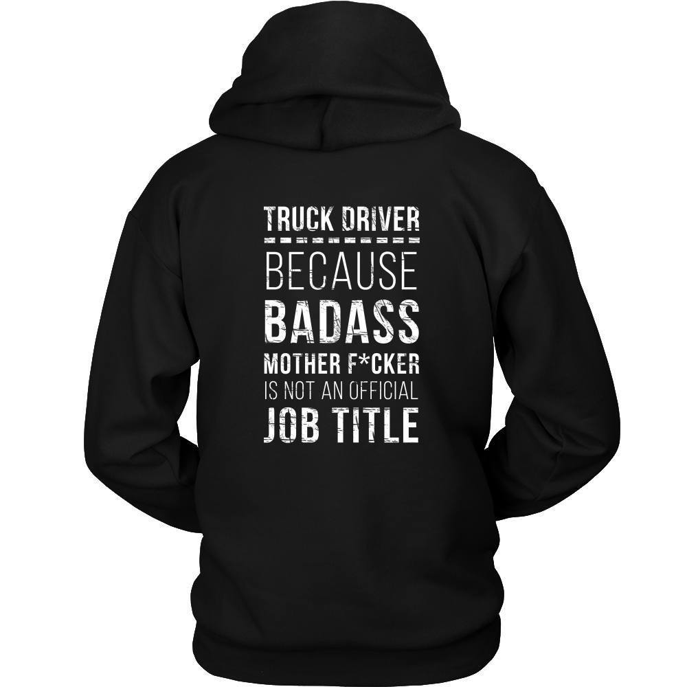 Truck Driver T Shirt - Because Badass Mother F*cker is not an Official Job Title Back Printing-T-shirt-Teelime | shirts-hoodies-mugs