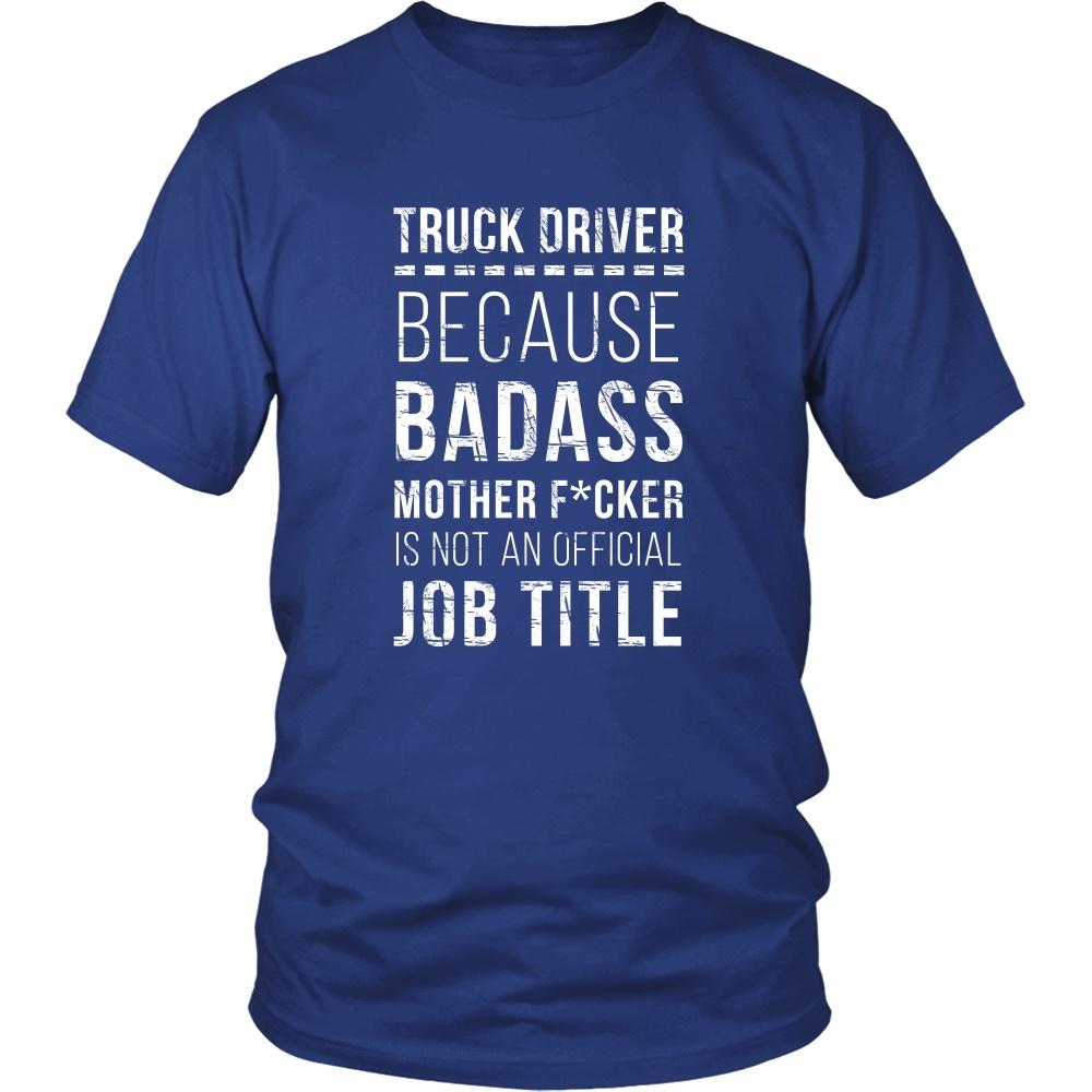 Truck Driver T Shirt - Because Badass Mother F*cker is not an Official Job Title-T-shirt-Teelime | shirts-hoodies-mugs