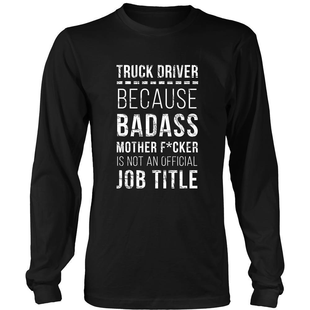 Truck Driver T Shirt - Because Badass Mother F*cker is not an Official Job Title-T-shirt-Teelime | shirts-hoodies-mugs