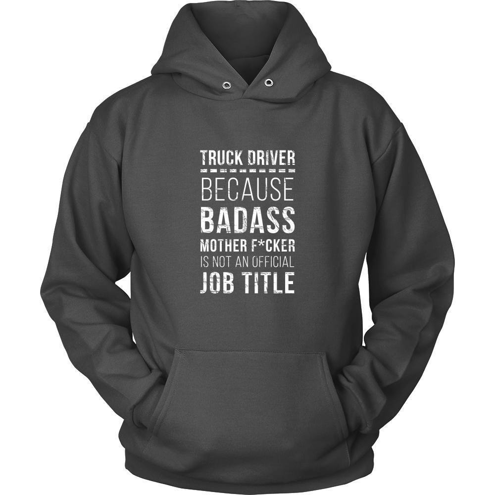 Truck Driver T Shirt - Because Badass Mother F*cker is not an Official Job Title-T-shirt-Teelime | shirts-hoodies-mugs