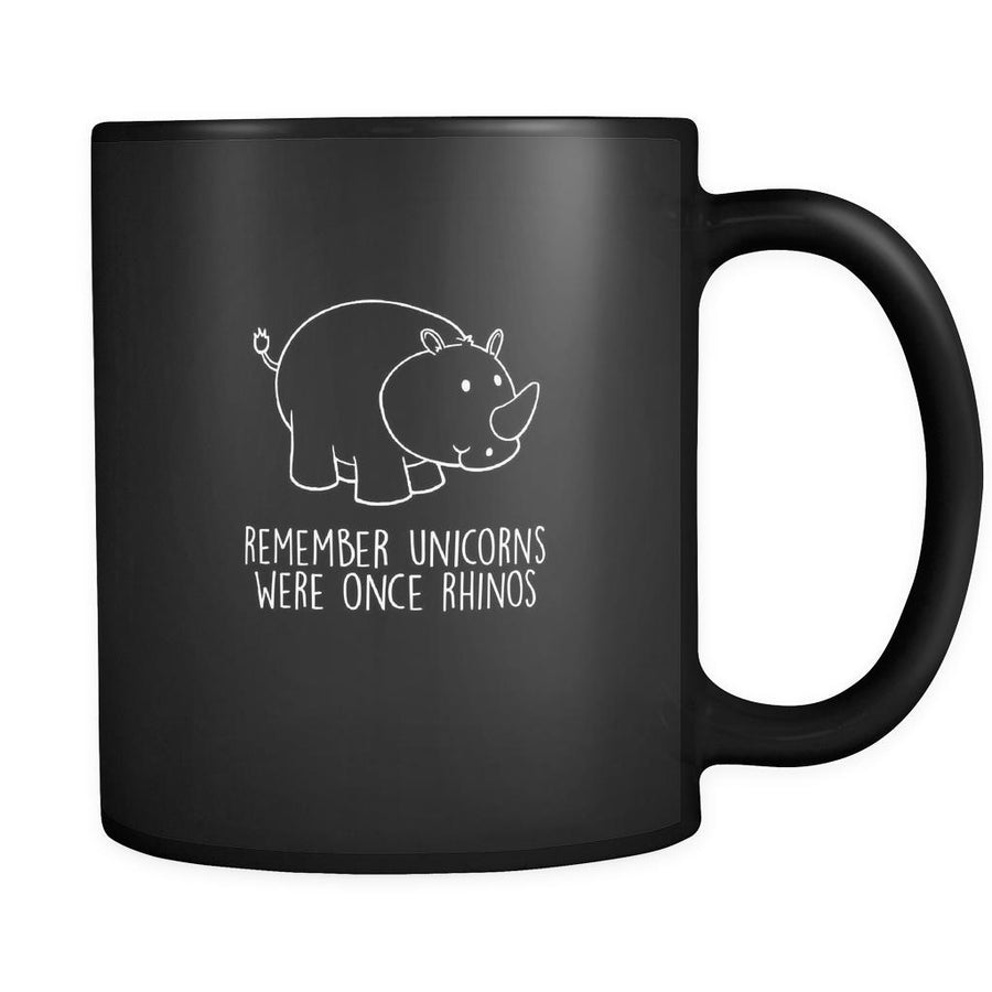 unicorns remember unicorns were once rhinos 11oz Black Mug-Drinkware-Teelime | shirts-hoodies-mugs