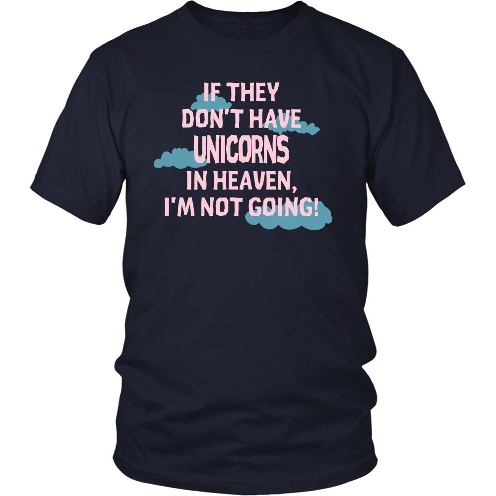Unicorns Shirt - If they don't have unicorns in heaven I'm not going- Pets Owner-T-shirt-Teelime | shirts-hoodies-mugs