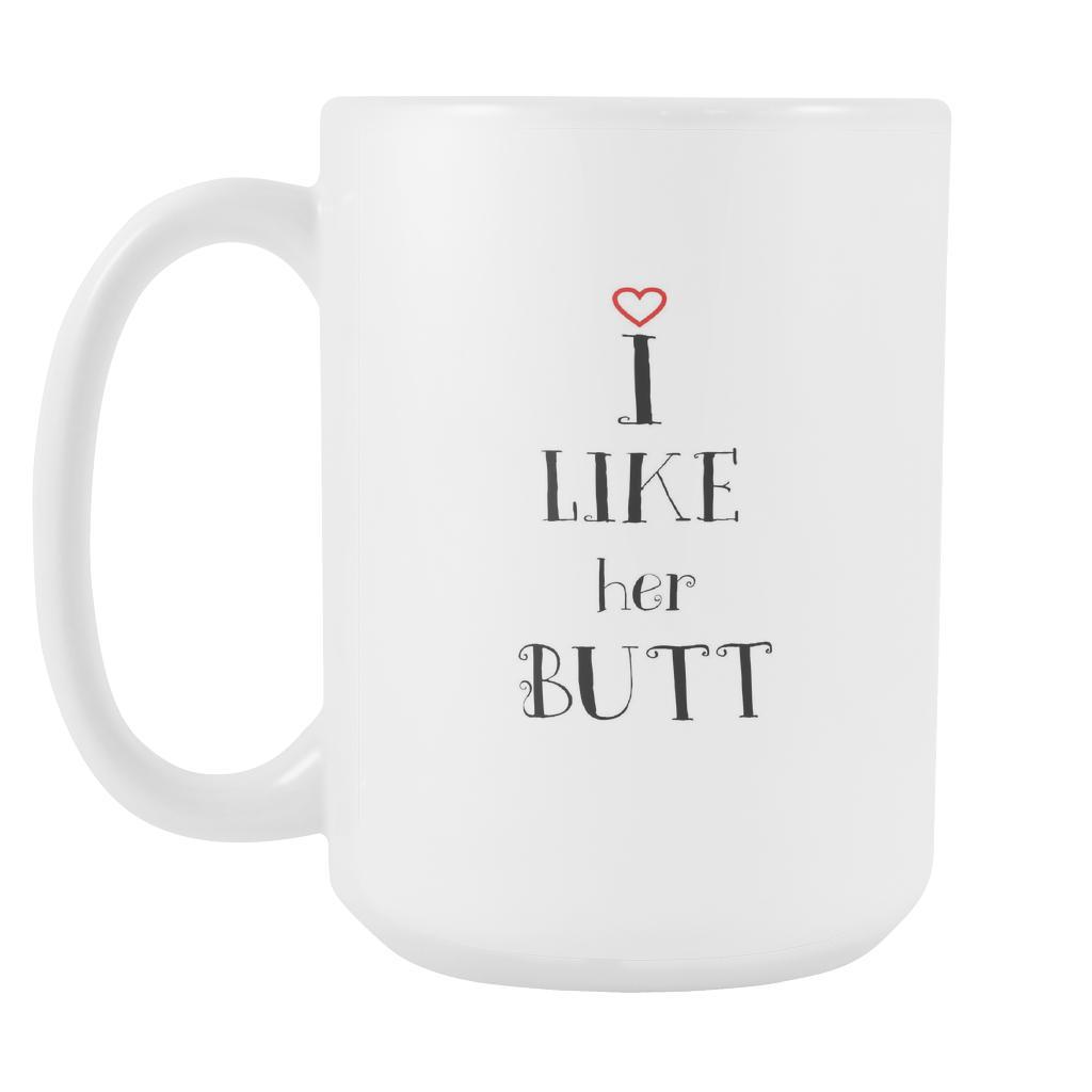 Valentine's Day Mug - I like her butt - 15oz-Drinkware-Teelime | shirts-hoodies-mugs