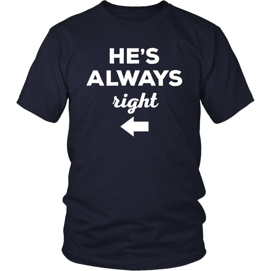 Valentine's Day T Shirt - He's always right