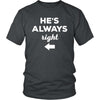 Valentine's Day T Shirt - He's always right-T-shirt-Teelime | shirts-hoodies-mugs