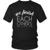 Valentine's Day T Shirt - We finish each other's-T-shirt-Teelime | shirts-hoodies-mugs