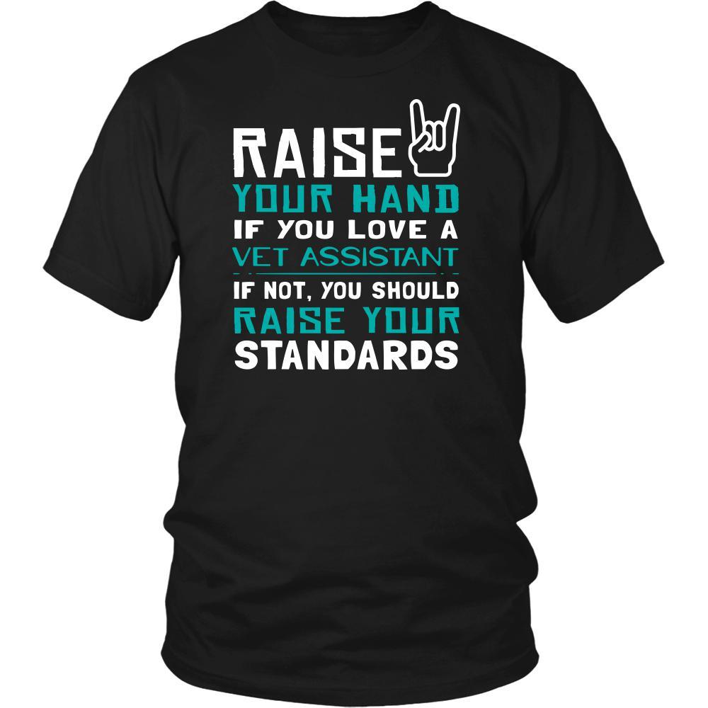 Vet Assistant Shirt - Raise your hand if you love Vet Assistant, if not raise your standards - Profession Gift-T-shirt-Teelime | shirts-hoodies-mugs