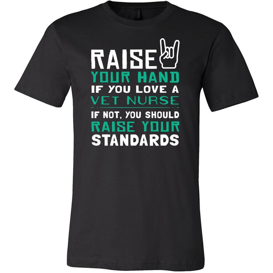 Vet Assistant Shirt - Raise your hand if you love Vet Assistant, if not raise your standards - Profession Gift-T-shirt-Teelime | shirts-hoodies-mugs