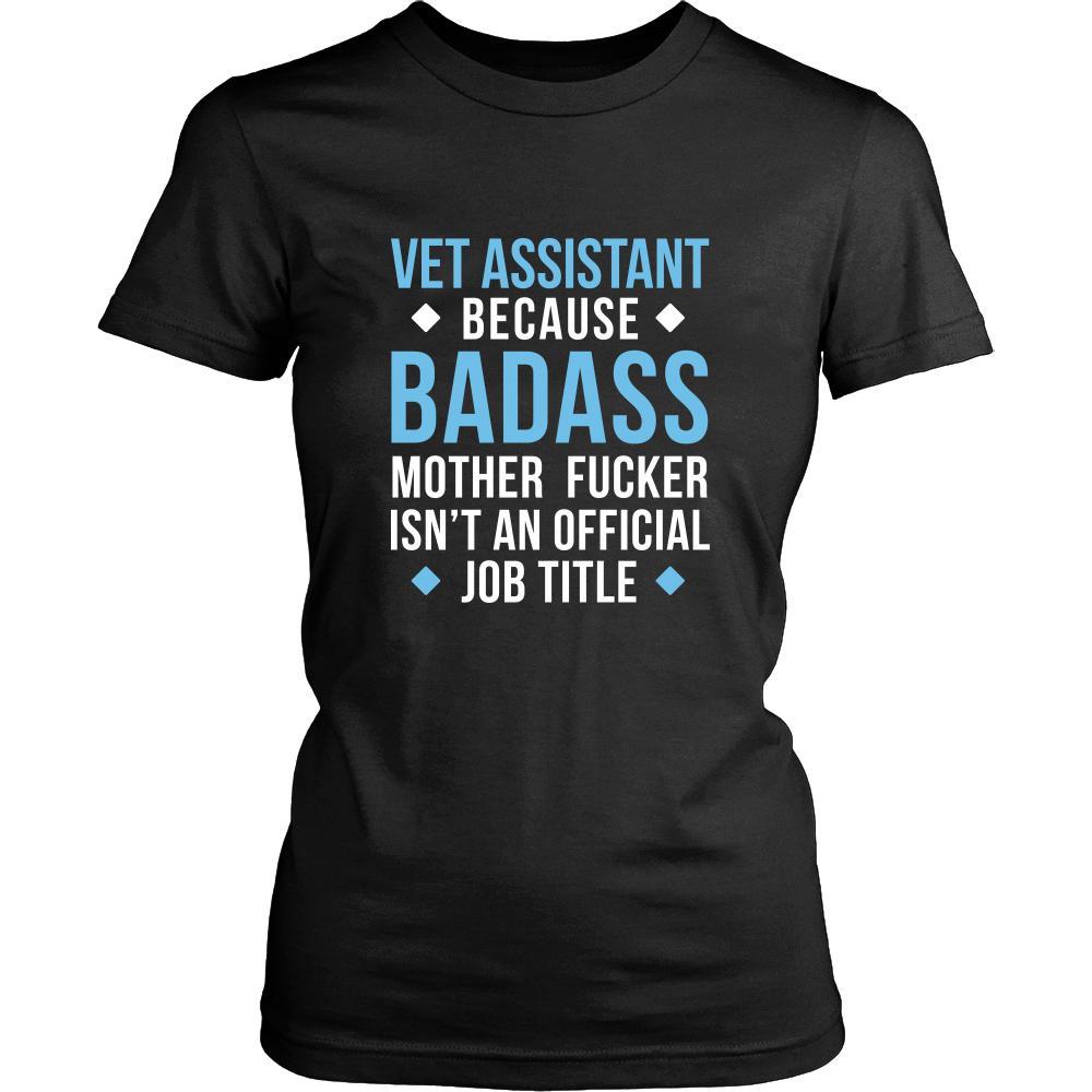 Vet Assistant Shirt - Vet Assistant because badass mother fucker isn't an official job title - Profession Gift-T-shirt-Teelime | shirts-hoodies-mugs