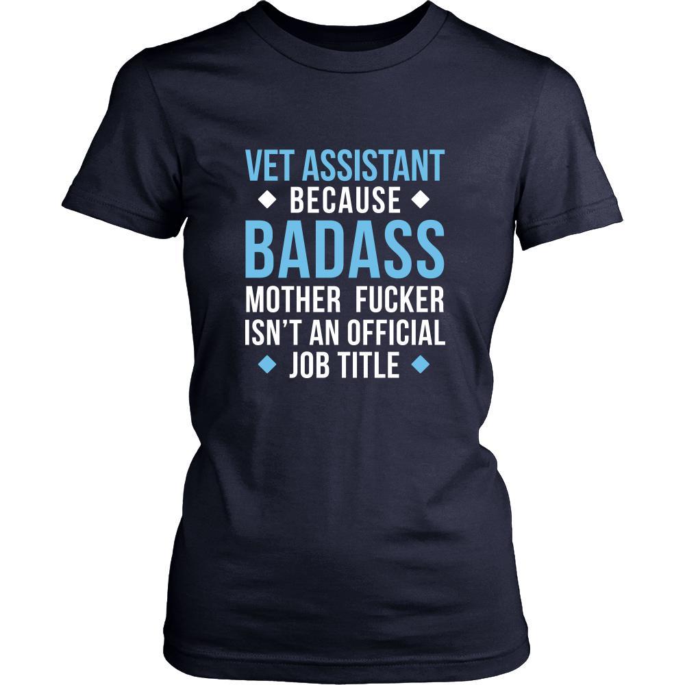 Vet Assistant Shirt - Vet Assistant because badass mother fucker isn't an official job title - Profession Gift-T-shirt-Teelime | shirts-hoodies-mugs