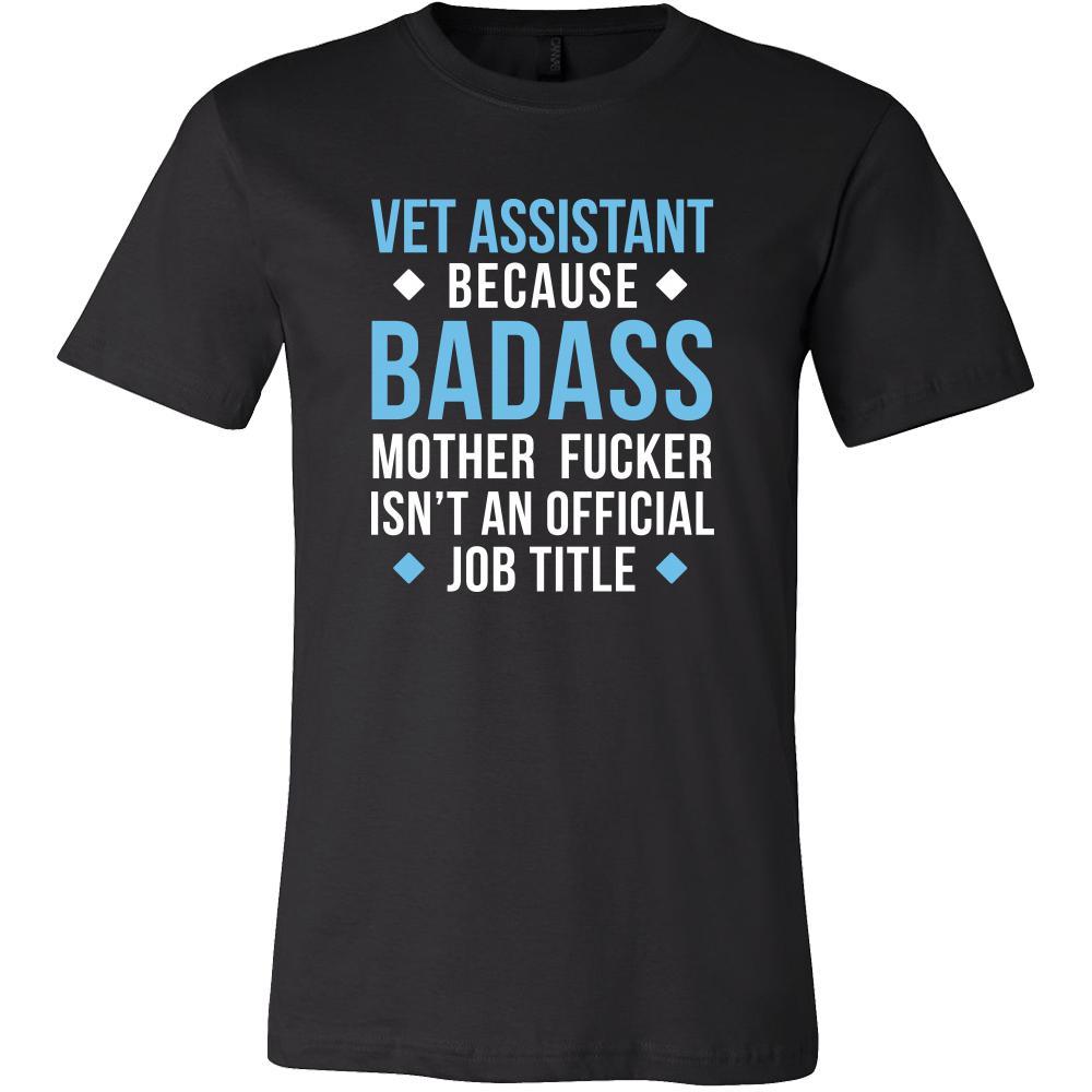 Vet Assistant Shirt - Vet Assistant because badass mother fucker isn't an official job title - Profession Gift-T-shirt-Teelime | shirts-hoodies-mugs