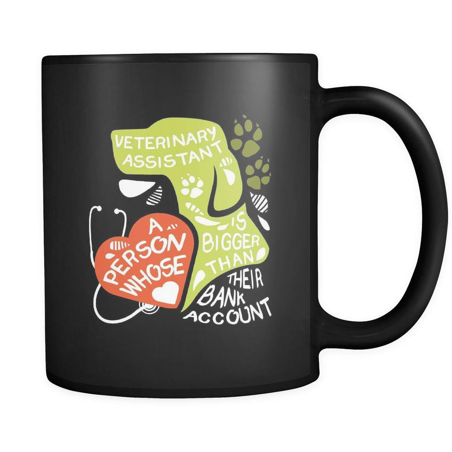 Vet assistant Veterinary assistant A person whose heart is bigger than their bank account 11oz Black Mug-Drinkware-Teelime | shirts-hoodies-mugs