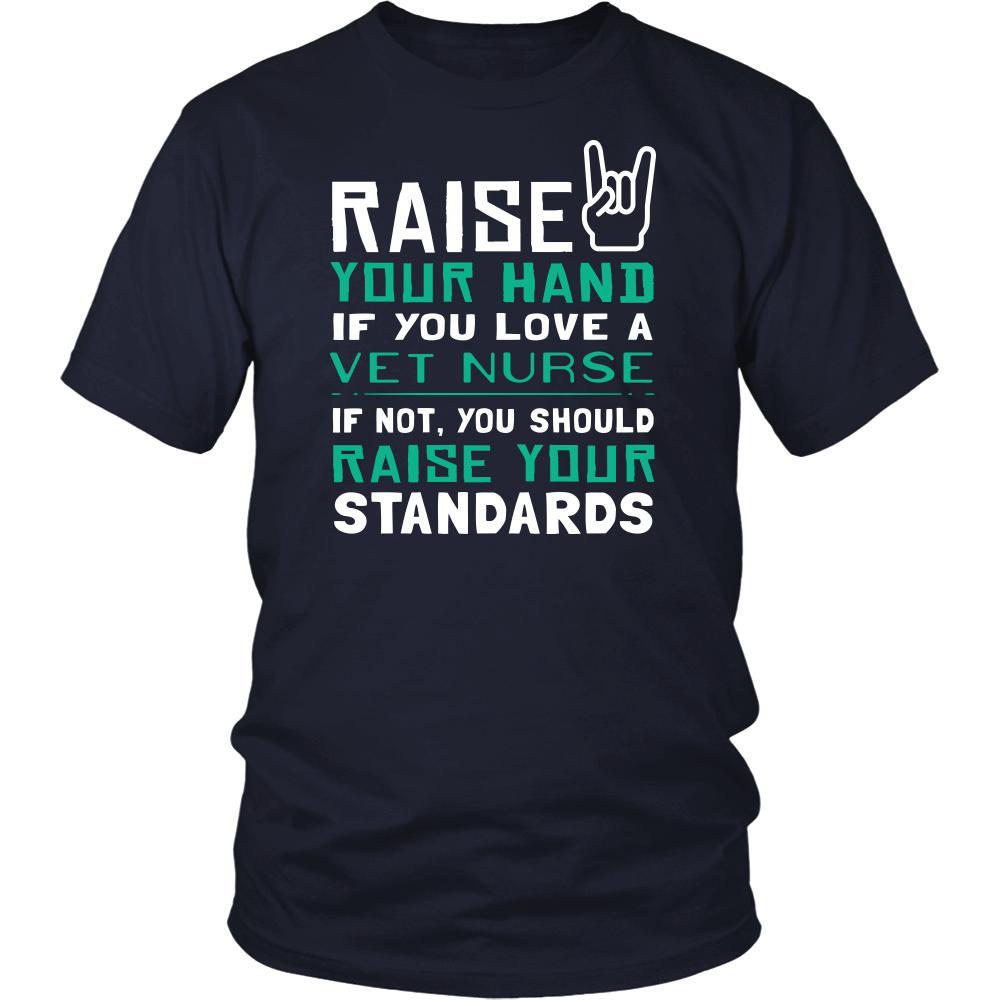 Vet Nurse Shirt - Raise your hand if you love Vet Nurse , if not raise your standards - Profession Gift-T-shirt-Teelime | shirts-hoodies-mugs