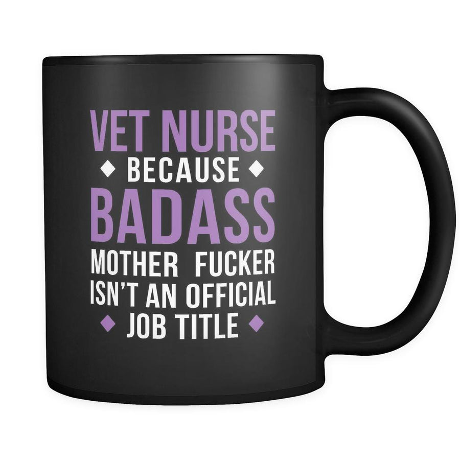 Vet Nurse Vet nurse because badass mother fucker isn't an official job title 11oz Black Mug-Drinkware-Teelime | shirts-hoodies-mugs