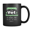 Vet receptionist - Everyone relax the Vet receptionist is here, the day will be save shortly - 11oz Black Mug-Drinkware-Teelime | shirts-hoodies-mugs