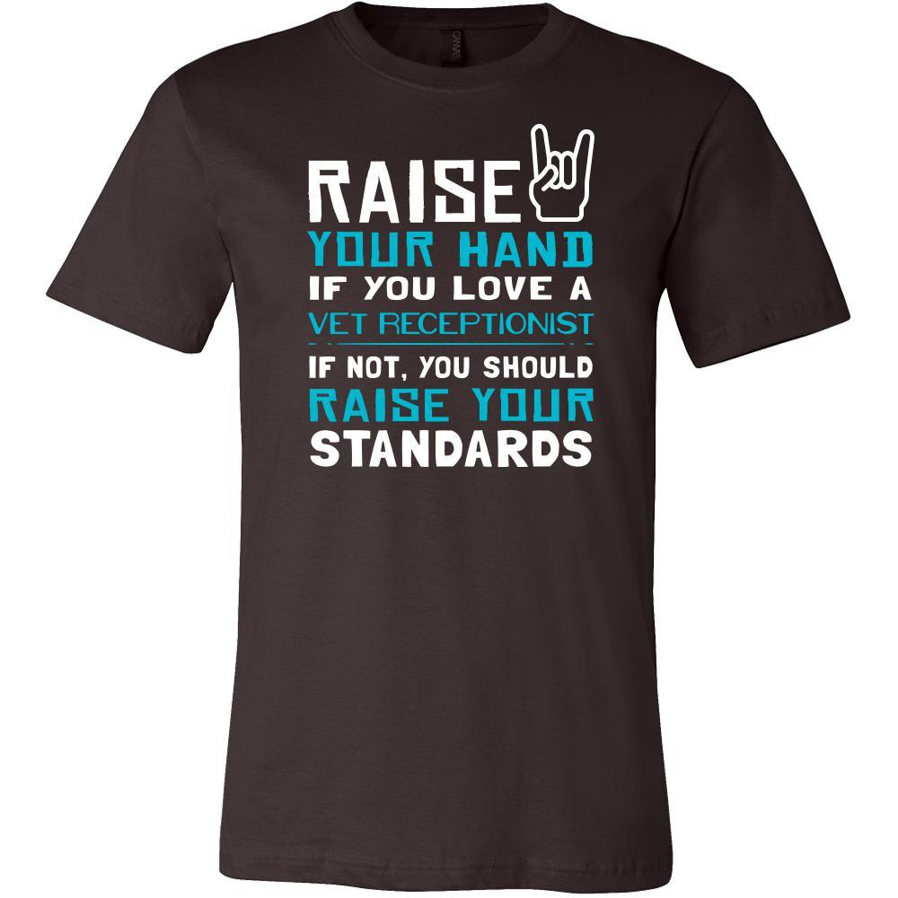 Vet Receptionist Shirt - Raise your hand if you love Vet Receptionist, if not raise your standards - Profession Gift-T-shirt-Teelime | shirts-hoodies-mugs