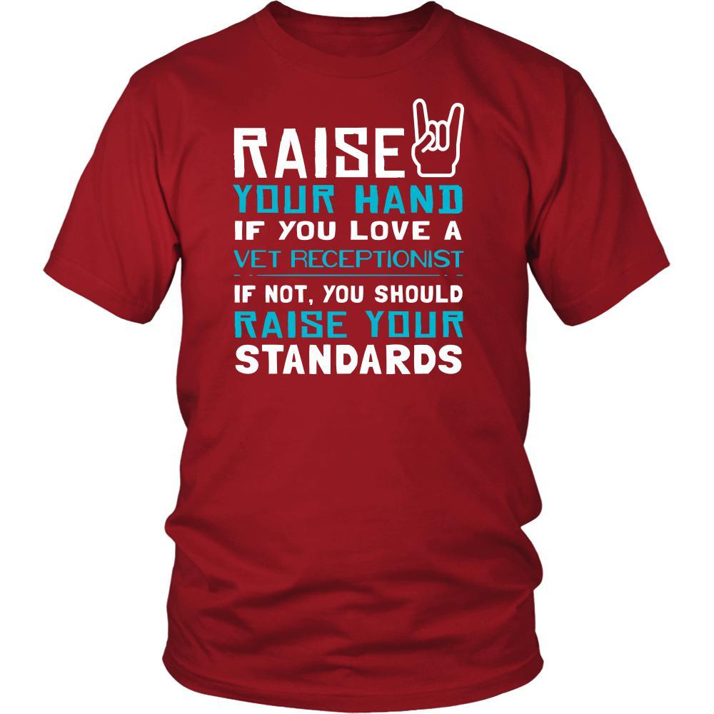 Vet Receptionist Shirt - Raise your hand if you love Vet Receptionist, if not raise your standards - Profession Gift-T-shirt-Teelime | shirts-hoodies-mugs