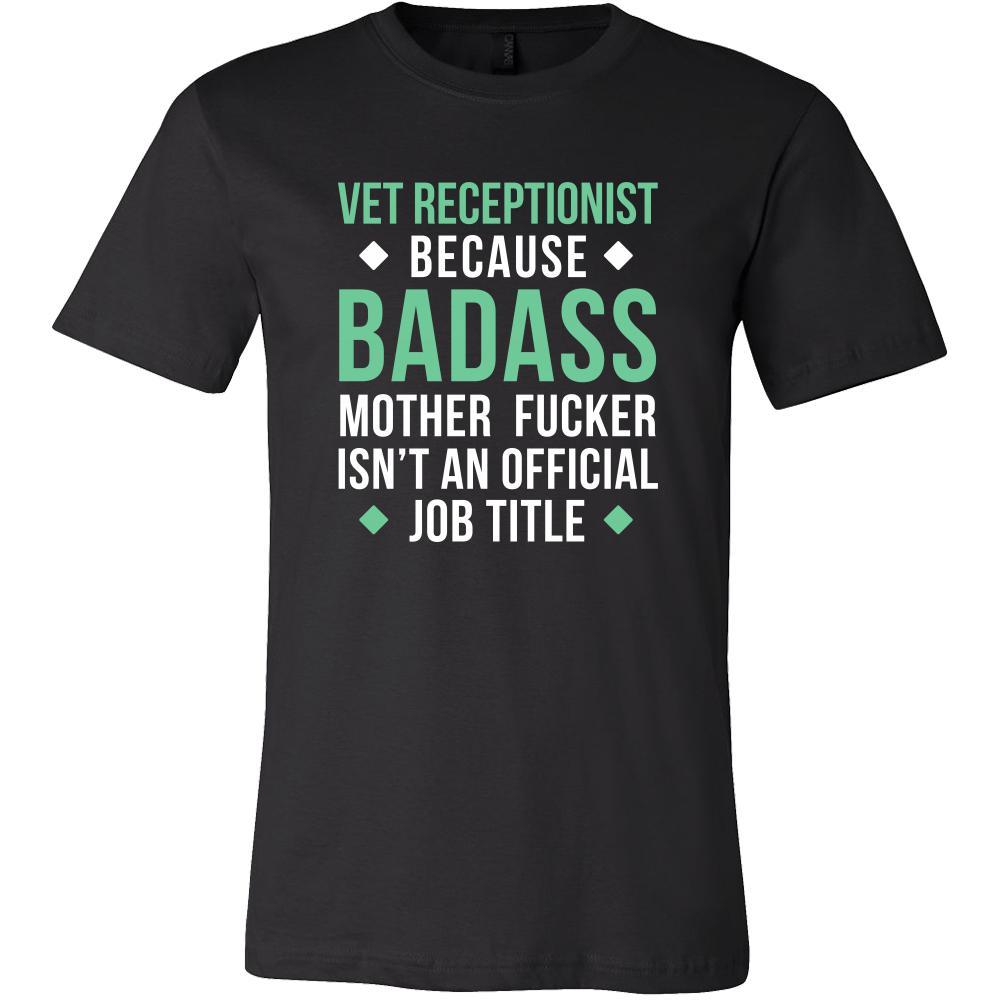 Vet Receptionist Shirt - Vet Receptionist because badass mother fucker isn't an official job title - Profession Gift-T-shirt-Teelime | shirts-hoodies-mugs