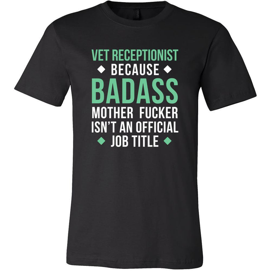 Vet Receptionist Shirt - Vet Receptionist because badass mother fucker isn't an official job title - Profession Gift-T-shirt-Teelime | shirts-hoodies-mugs