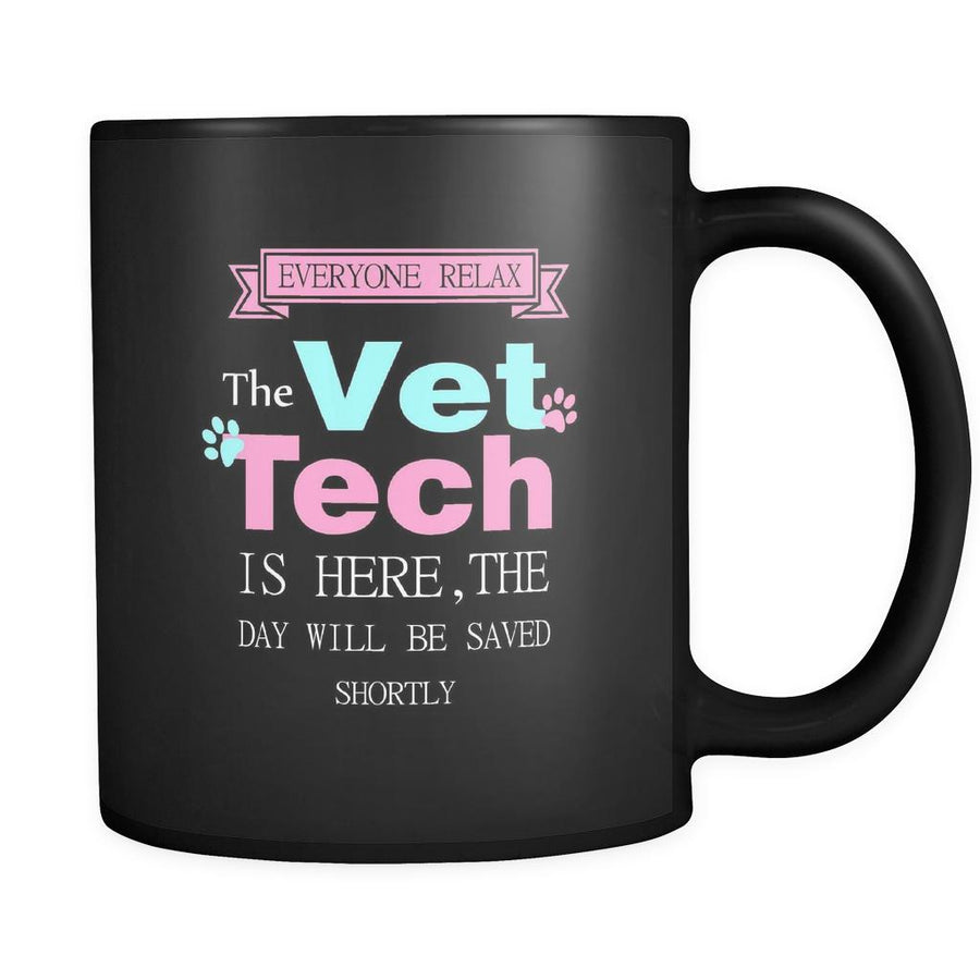 Vet Tech - Everyone relax the Vet Tech is here, the day will be save shortly - 11oz Black Mug-Drinkware-Teelime | shirts-hoodies-mugs