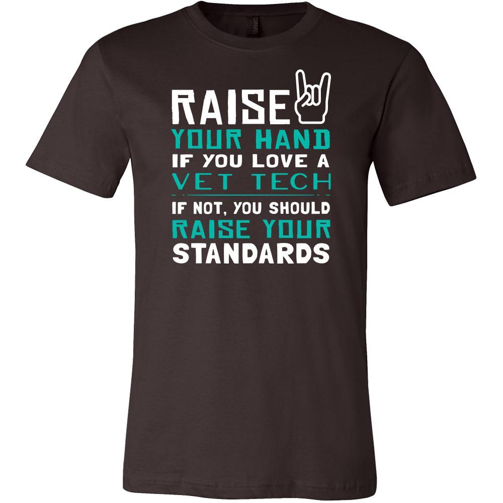 Vet Tech Shirt - Raise your hand if you love Vet Tech, if not raise your standards - Profession Gift-T-shirt-Teelime | shirts-hoodies-mugs