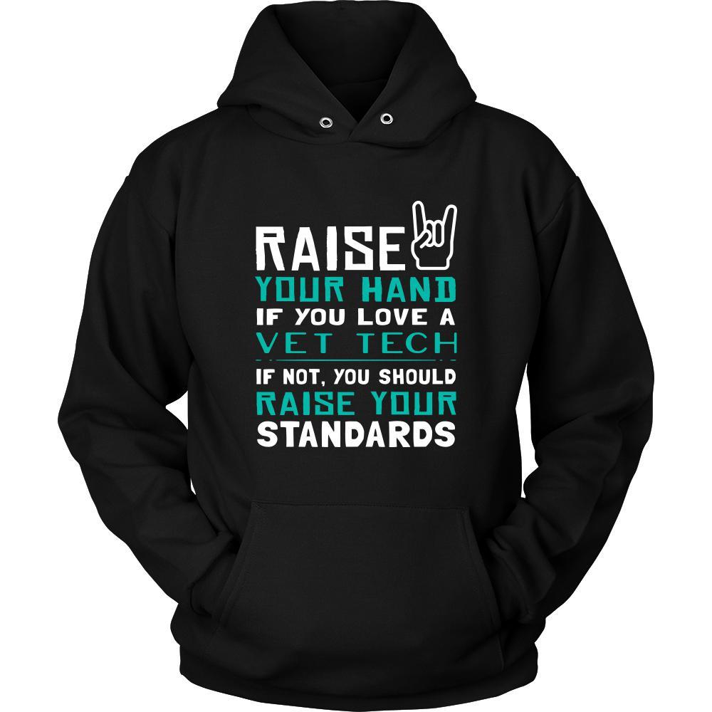 Vet Tech Shirt - Raise your hand if you love Vet Tech, if not raise your standards - Profession Gift-T-shirt-Teelime | shirts-hoodies-mugs