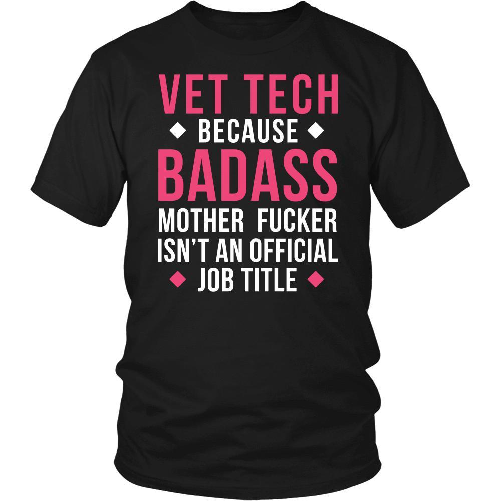 Vet Tech T Shirt - Vet Tech Because Badass Mother Fucker Isn't An Official Job Title T Shirt-T-shirt-Teelime | shirts-hoodies-mugs