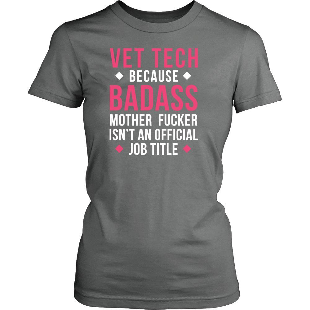 Vet Tech T Shirt - Vet Tech Because Badass Mother Fucker Isn't An Official Job Title T Shirt-T-shirt-Teelime | shirts-hoodies-mugs