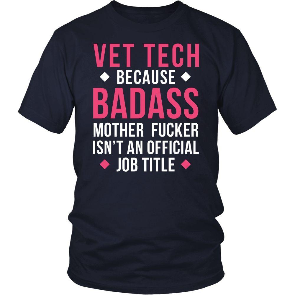 Vet Tech T Shirt - Vet Tech Because Badass Mother Fucker Isn't An Official Job Title T Shirt-T-shirt-Teelime | shirts-hoodies-mugs