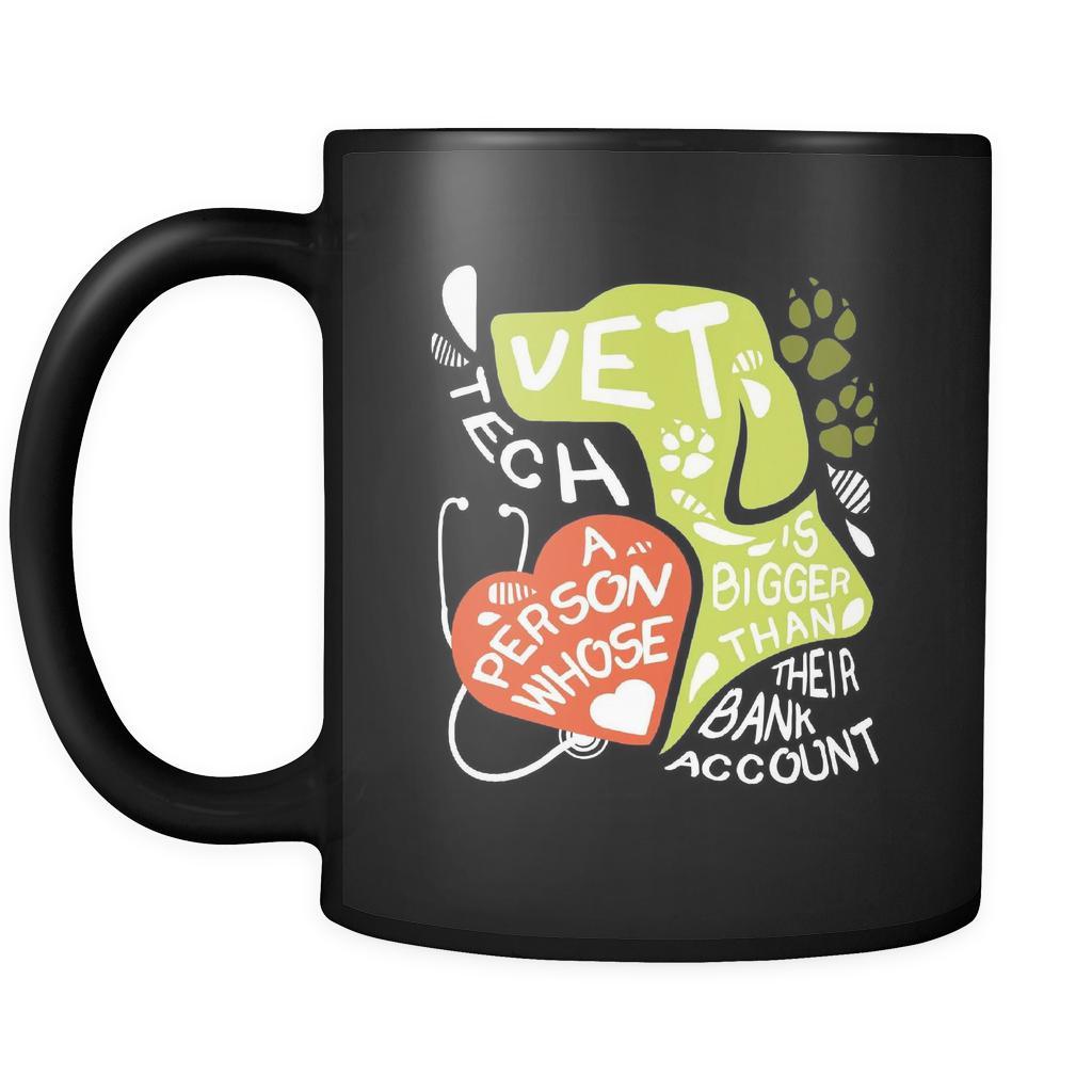 Vet Tech Vet tech A person whose heart is bigger than their bank account 11oz Black Mug-Drinkware-Teelime | shirts-hoodies-mugs