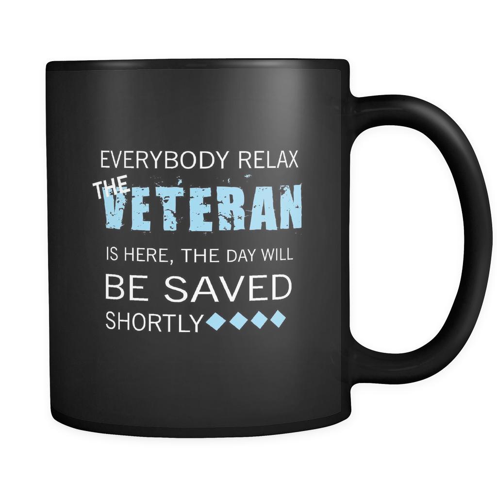 Veteran - Everybody relax the Veteran is here, the day will be save shortly - 11oz Black Mug-Drinkware-Teelime | shirts-hoodies-mugs