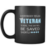 Veteran - Everybody relax the Veteran is here, the day will be save shortly - 11oz Black Mug-Drinkware-Teelime | shirts-hoodies-mugs