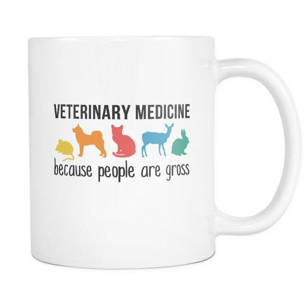 Veterinarian coffee cup - Veterinary Medicine because People are Gross