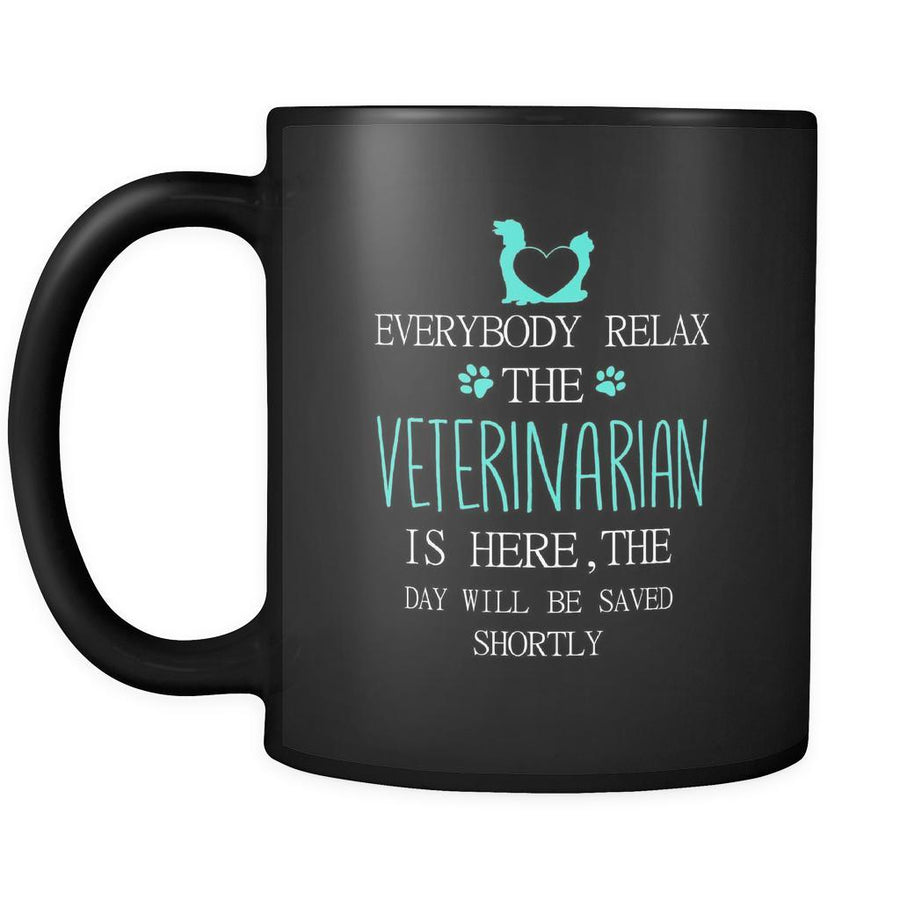 Veterinarian - Everybody relax the Veterinarian is here, the day will be save shortly - 11oz Black Mug-Drinkware-Teelime | shirts-hoodies-mugs