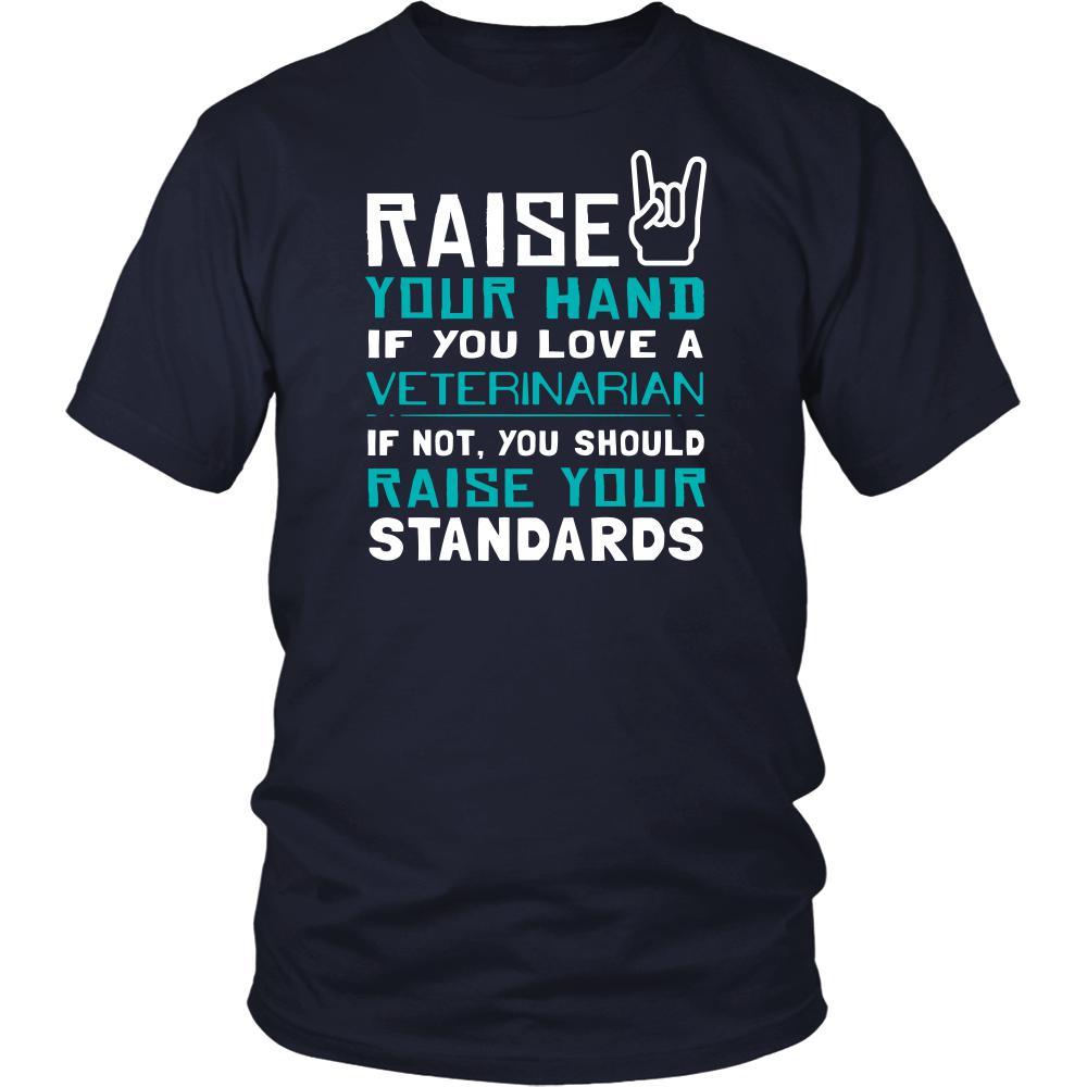 Veterinarian Shirt - Raise your hand if you love Veterinarian, if not raise your standards - Profession Gift-T-shirt-Teelime | shirts-hoodies-mugs