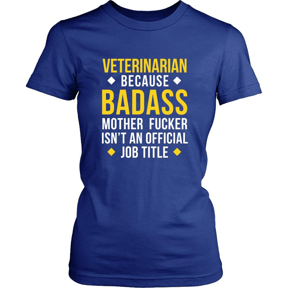 Veterinarian Shirt - Veterinarian because badass mother fucker isn't an official job title - Profession Gift-T-shirt-Teelime | shirts-hoodies-mugs