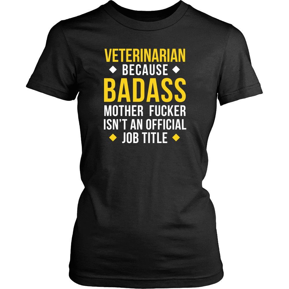Veterinarian T-Shirt - Veterinarian Because Badass Motherf*ker isn't an Official Job Title-T-shirt-Teelime | shirts-hoodies-mugs