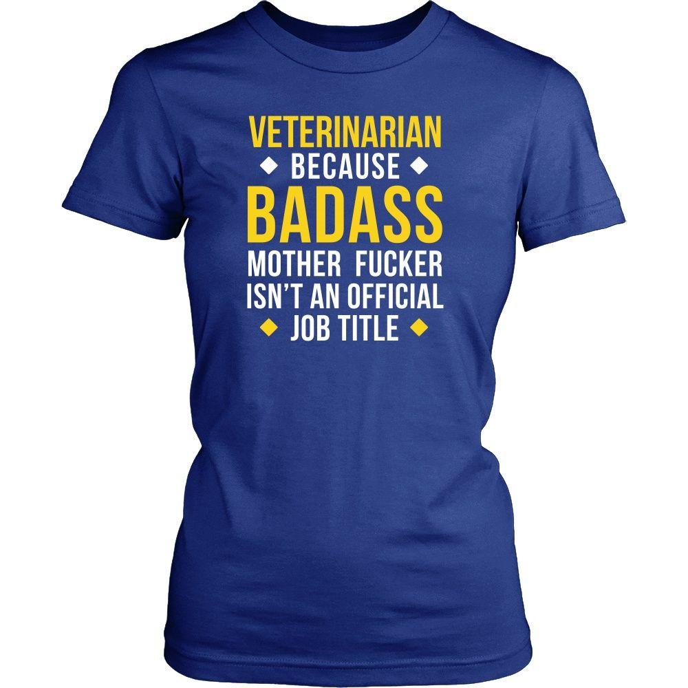 Veterinarian T-Shirt - Veterinarian Because Badass Motherf*ker isn't an Official Job Title-T-shirt-Teelime | shirts-hoodies-mugs