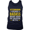 Veterinarian Tank Top - Veterinarian Because Badass Mother f*cker isn't an Official Job Title-T-shirt-Teelime | shirts-hoodies-mugs