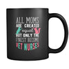 Veterinary All moms are created equal but only the finest become vet nurses 11oz Black Mug-Drinkware-Teelime | shirts-hoodies-mugs