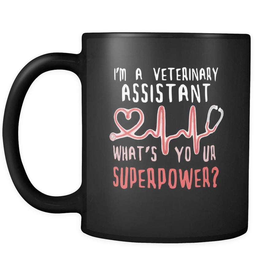 Veterinary assistant I'm a veterinary assistant what's your superpower? 11oz Black Mug-Drinkware-Teelime | shirts-hoodies-mugs