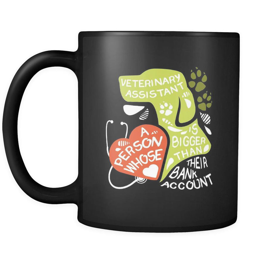 Veterinary assistant Veterinary assistant a person whose heart is bigger than their bank account 11oz Black Mug-Drinkware-Teelime | shirts-hoodies-mugs