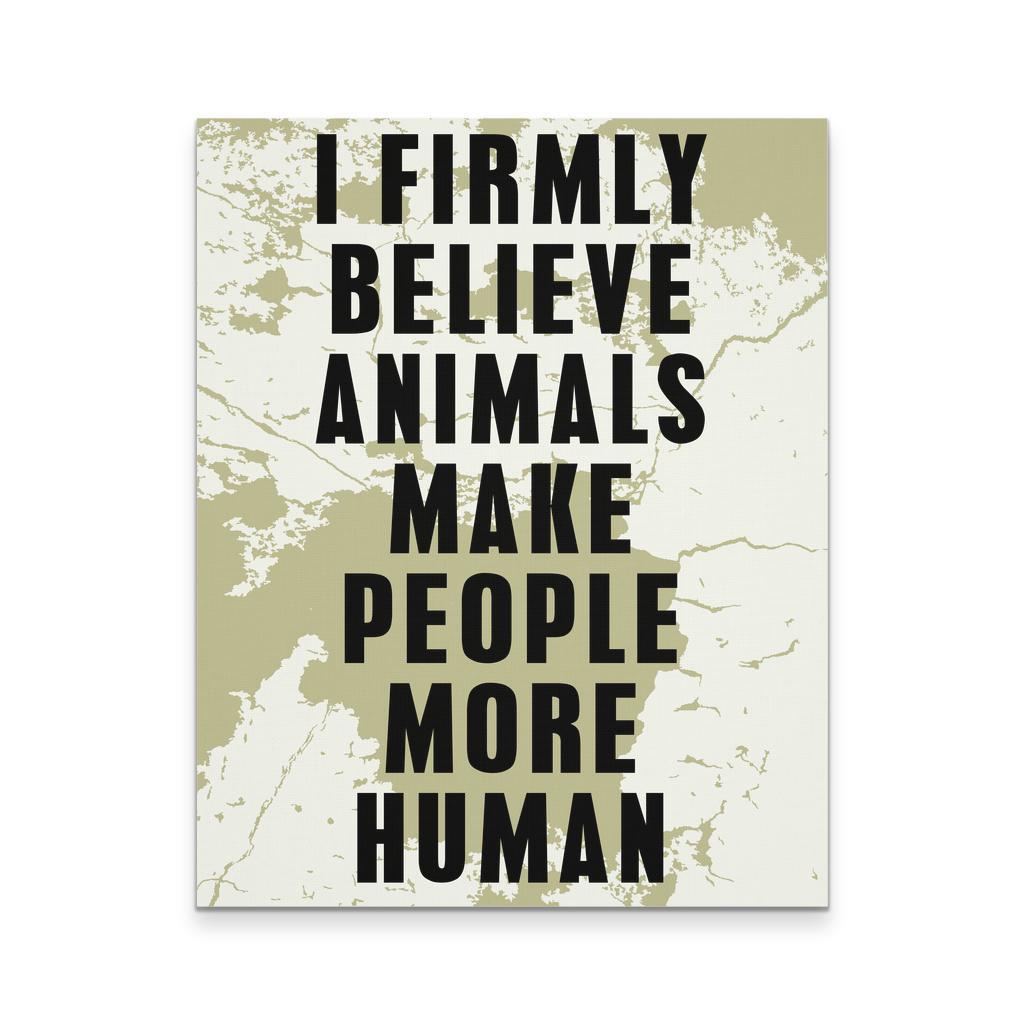 Veterinary Canvas - I Firmly blieve animals make people more human all-Canvas Wall Art-Teelime | shirts-hoodies-mugs
