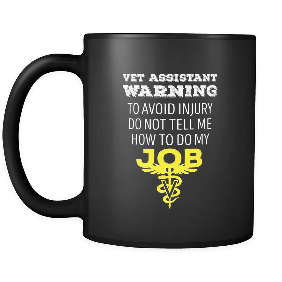 Veterinary coffee cup - Vet assistant warning to avoid injury do not tell me how to do my job-Drinkware-Teelime | shirts-hoodies-mugs
