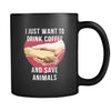 Veterinary I just want to drink coffee and save animals 11oz Black Mug-Drinkware-Teelime | shirts-hoodies-mugs