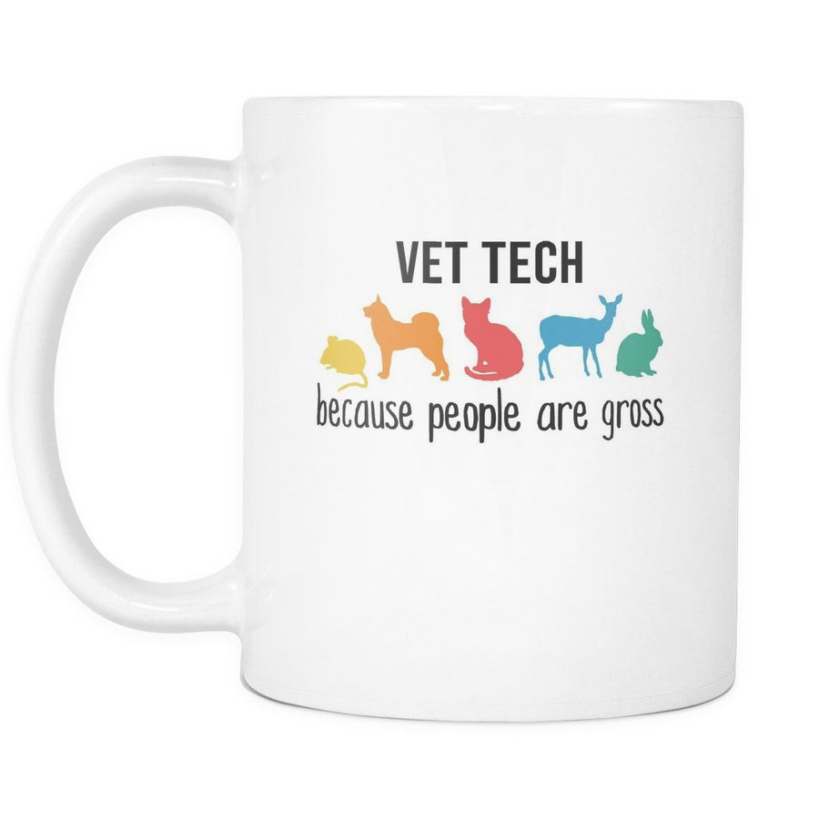 Veterinary Mug - Vet Tech because people are gross