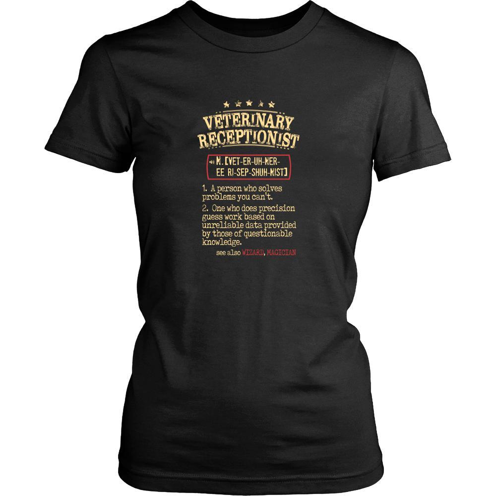 Veterinary Receptionist Shirt - Veterinary Receptionist a person who solves problems you can't. see also WIZARD, MAGICIAN Profession Gift-T-shirt-Teelime | shirts-hoodies-mugs